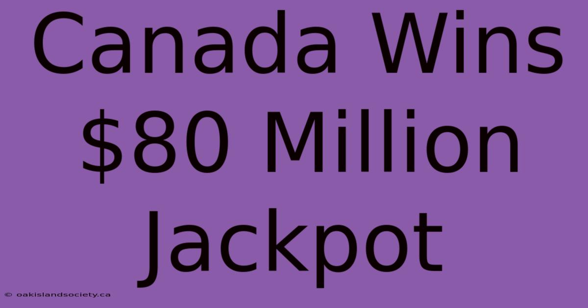 Canada Wins $80 Million Jackpot