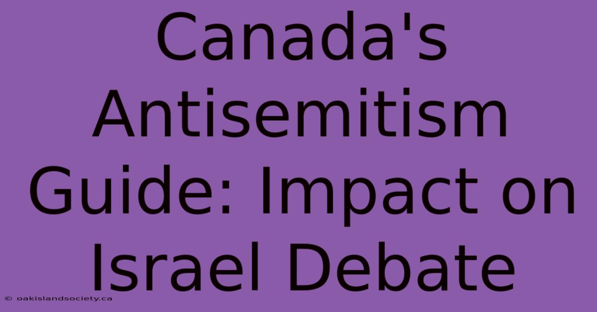 Canada's Antisemitism Guide: Impact On Israel Debate