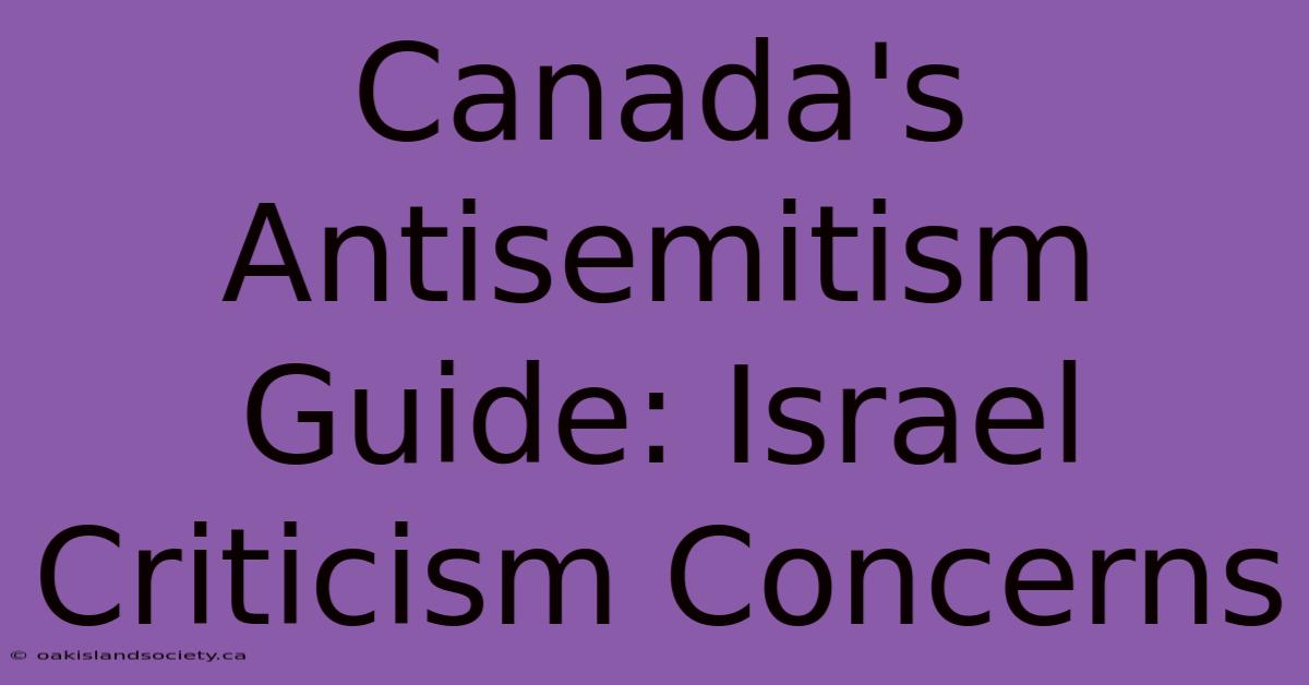 Canada's Antisemitism Guide: Israel Criticism Concerns