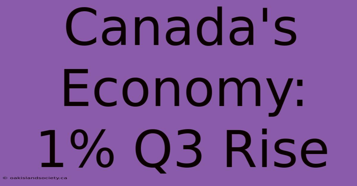 Canada's Economy: 1% Q3 Rise