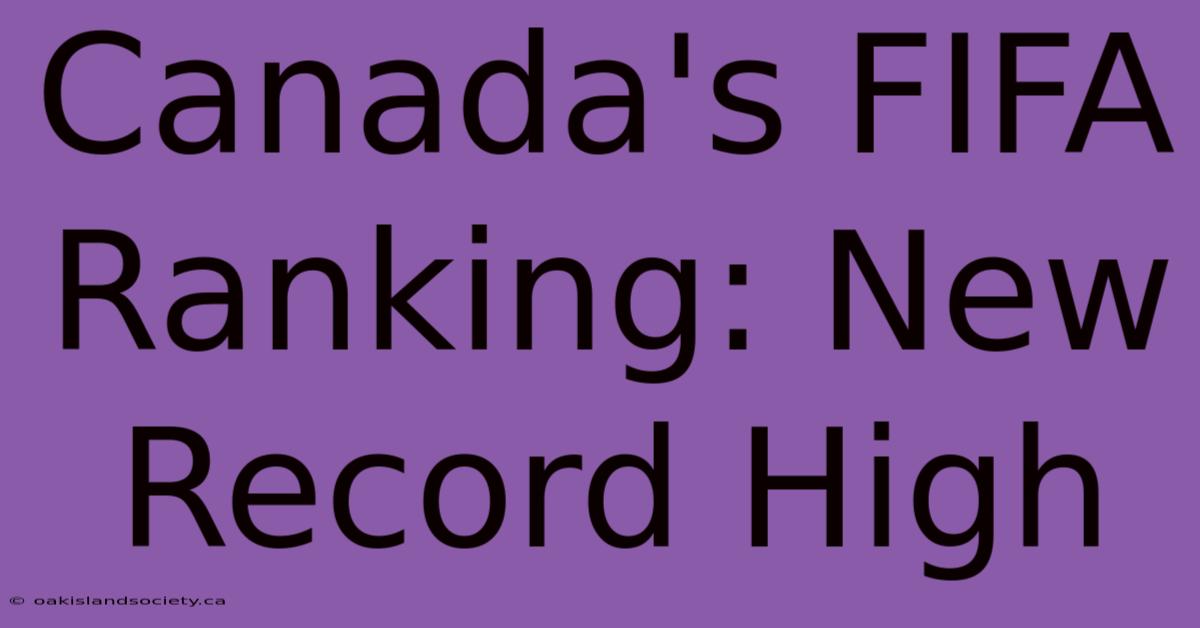 Canada's FIFA Ranking: New Record High