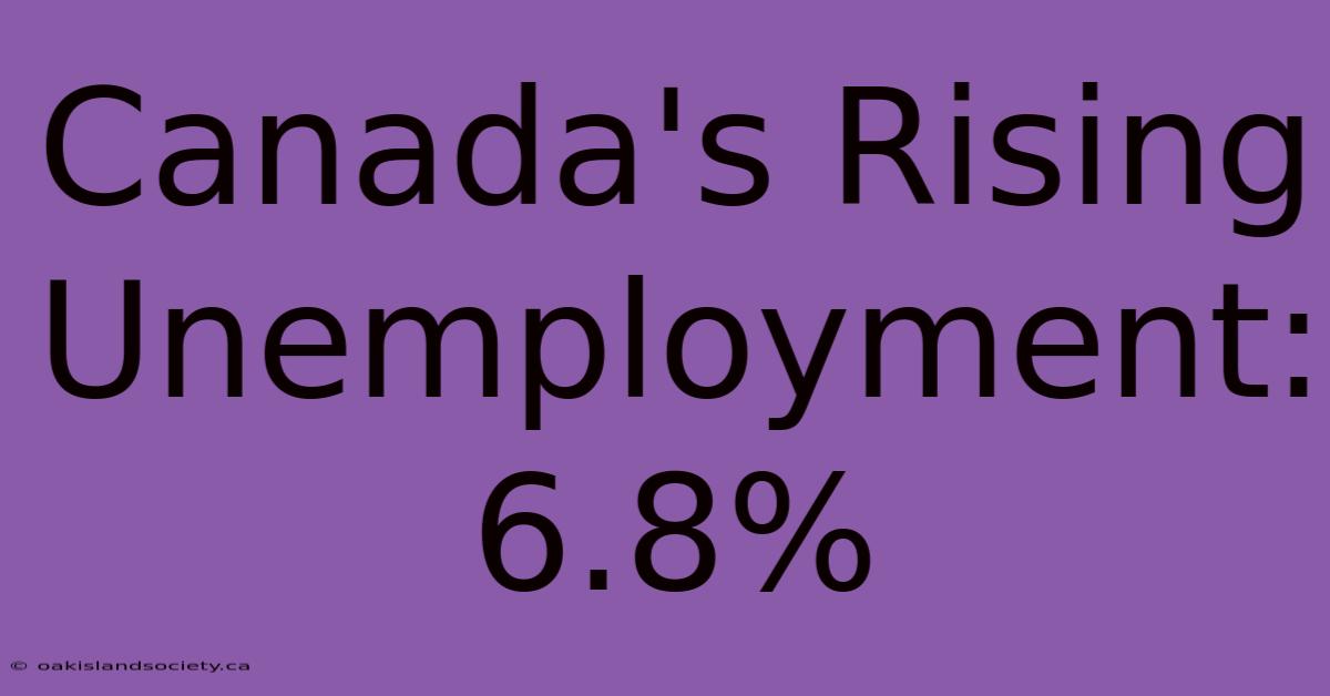 Canada's Rising Unemployment: 6.8%