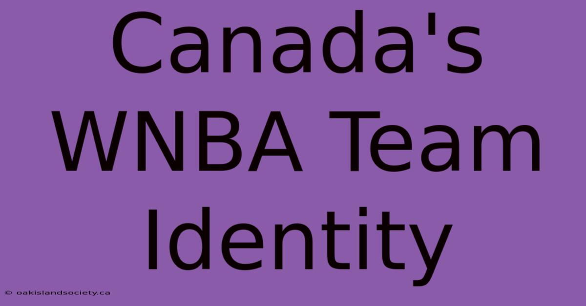 Canada's WNBA Team Identity