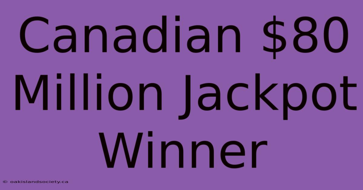 Canadian $80 Million Jackpot Winner