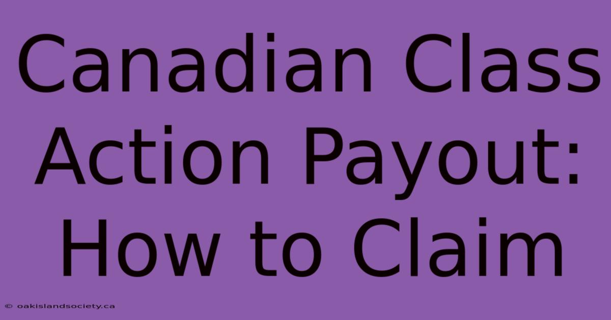 Canadian Class Action Payout: How To Claim