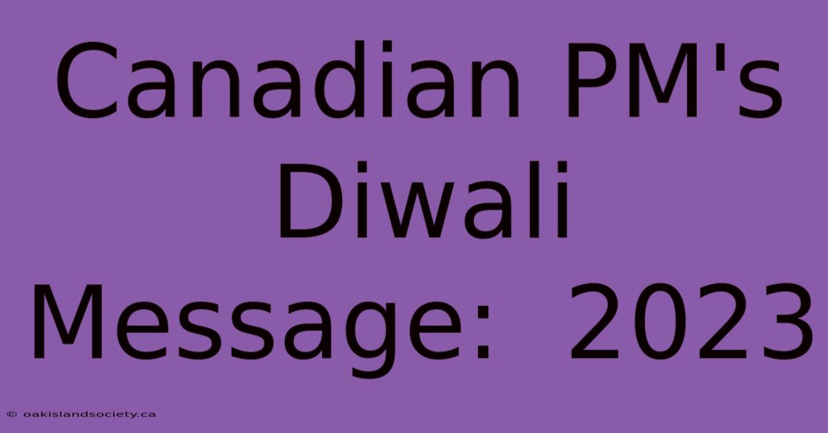 Canadian PM's Diwali Message:  2023 