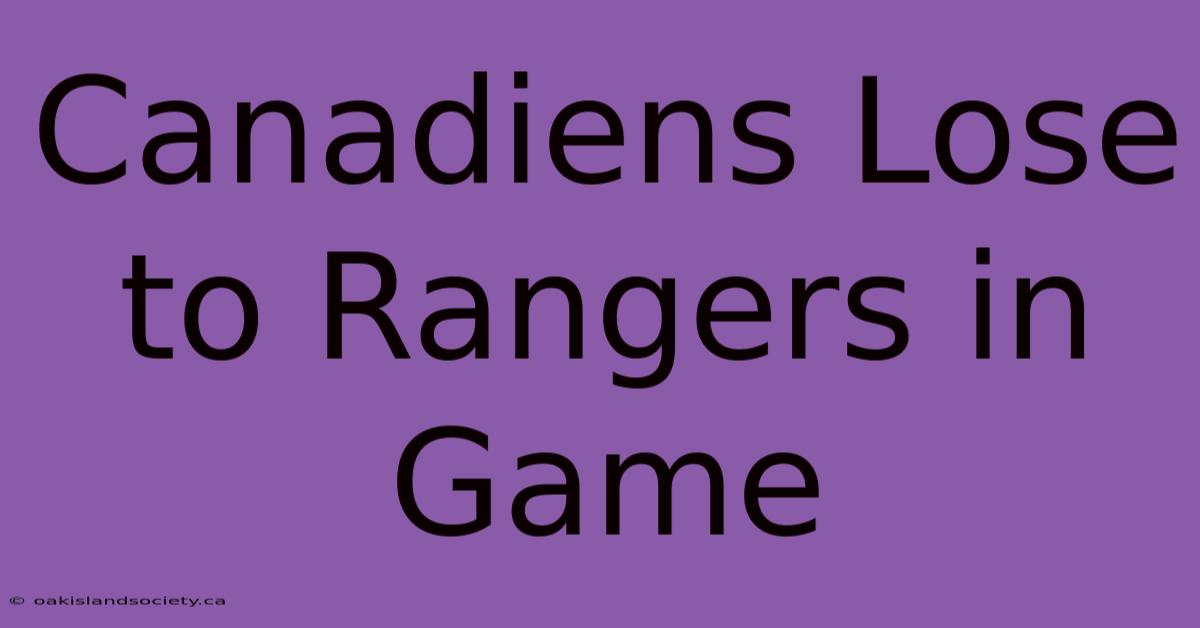 Canadiens Lose To Rangers In Game