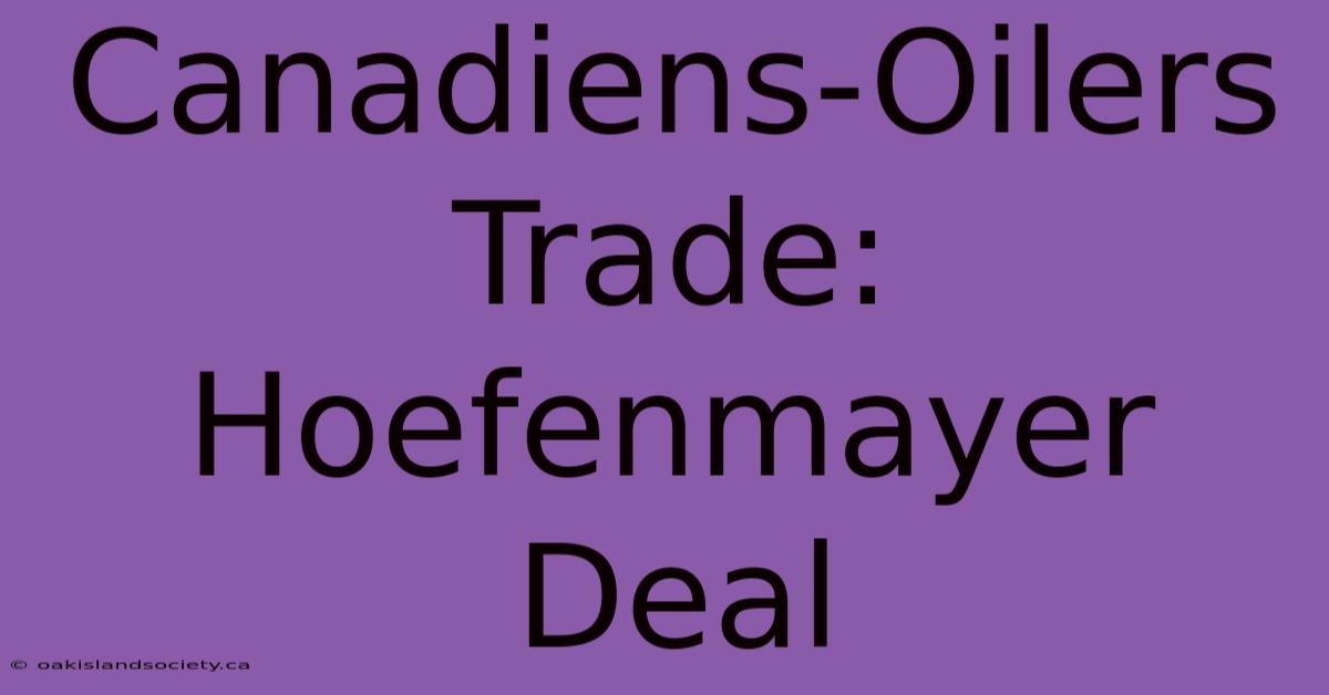 Canadiens-Oilers Trade: Hoefenmayer Deal