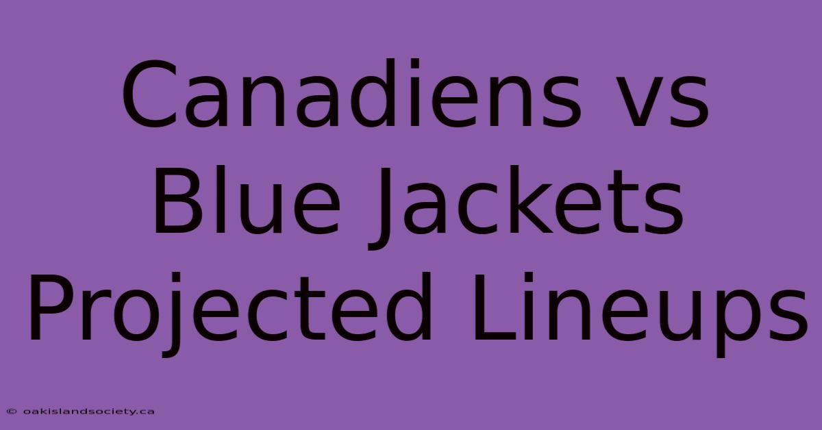 Canadiens Vs Blue Jackets Projected Lineups