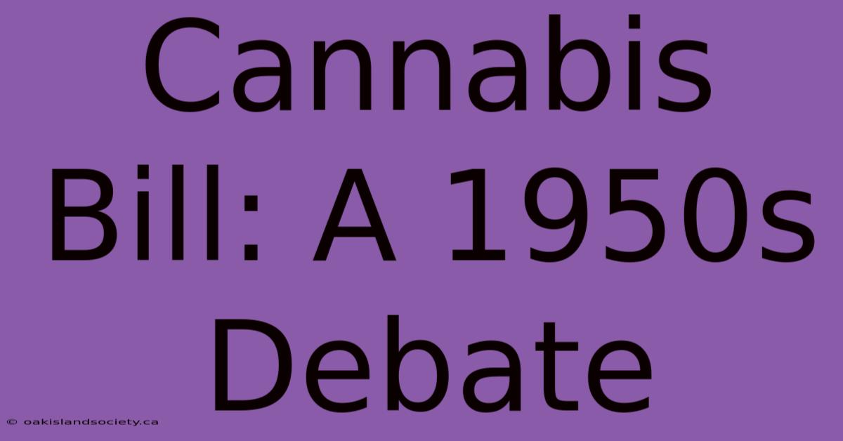 Cannabis Bill: A 1950s Debate