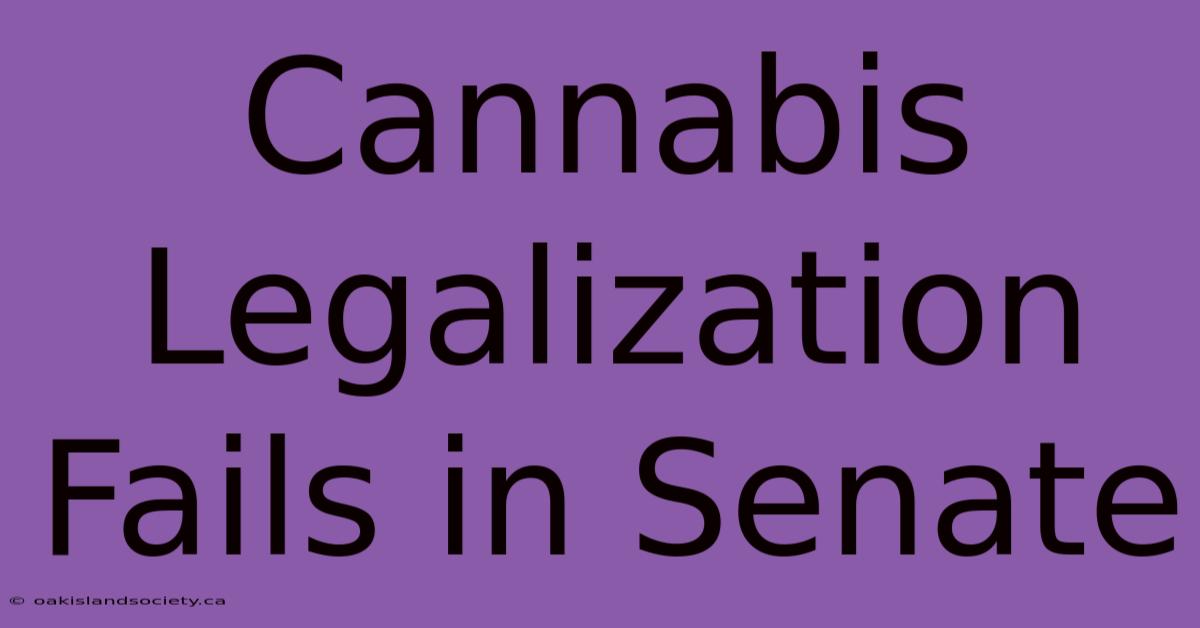 Cannabis Legalization Fails In Senate