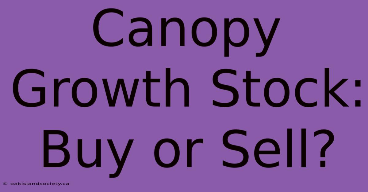 Canopy Growth Stock: Buy Or Sell?