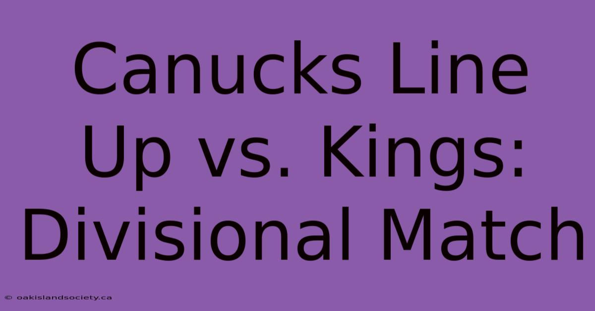 Canucks Line Up Vs. Kings: Divisional Match 