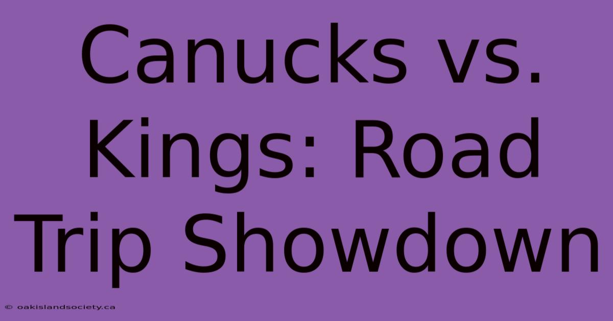 Canucks Vs. Kings: Road Trip Showdown 