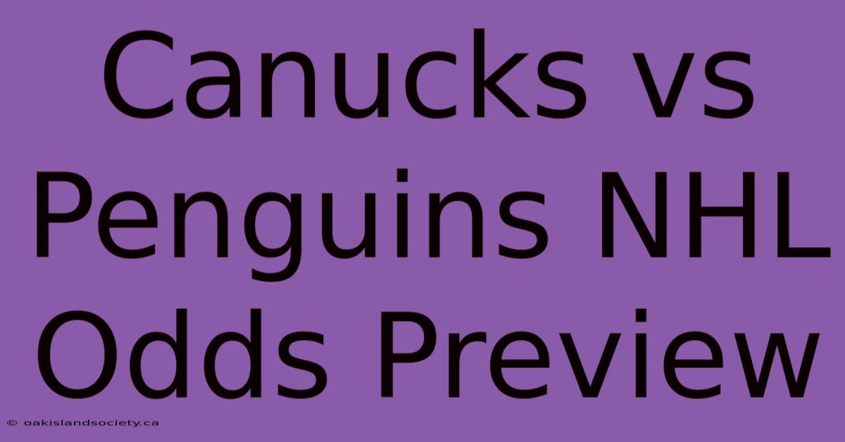 Canucks Vs Penguins NHL Odds Preview