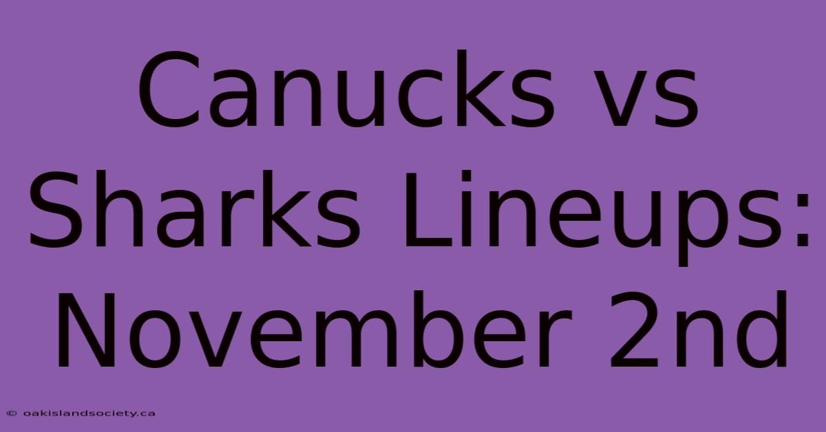 Canucks Vs Sharks Lineups: November 2nd