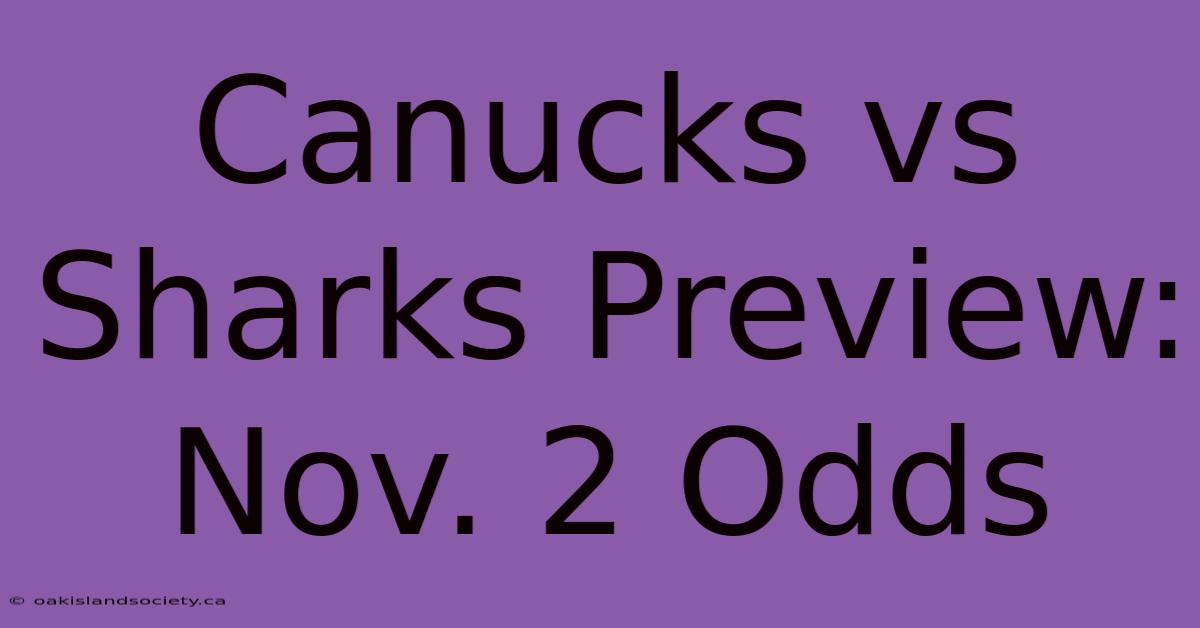 Canucks Vs Sharks Preview: Nov. 2 Odds