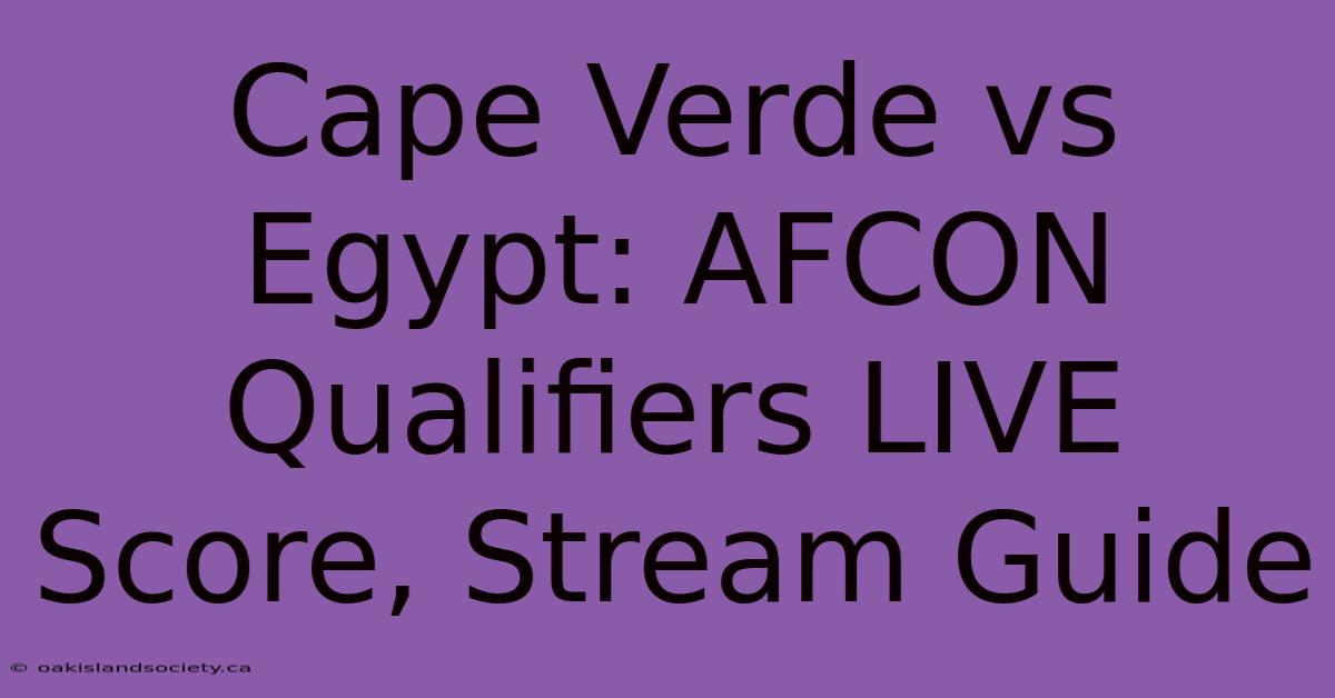 Cape Verde Vs Egypt: AFCON Qualifiers LIVE Score, Stream Guide 