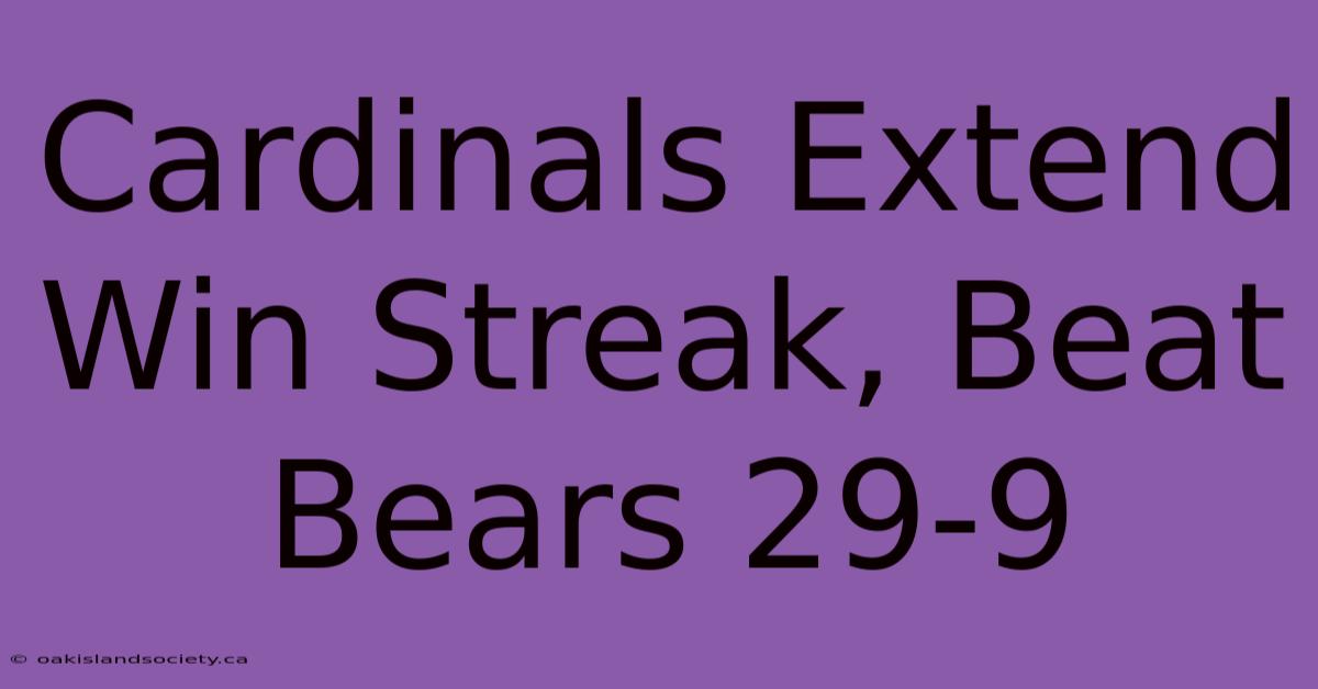 Cardinals Extend Win Streak, Beat Bears 29-9