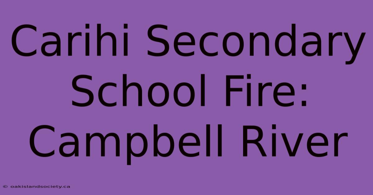 Carihi Secondary School Fire: Campbell River