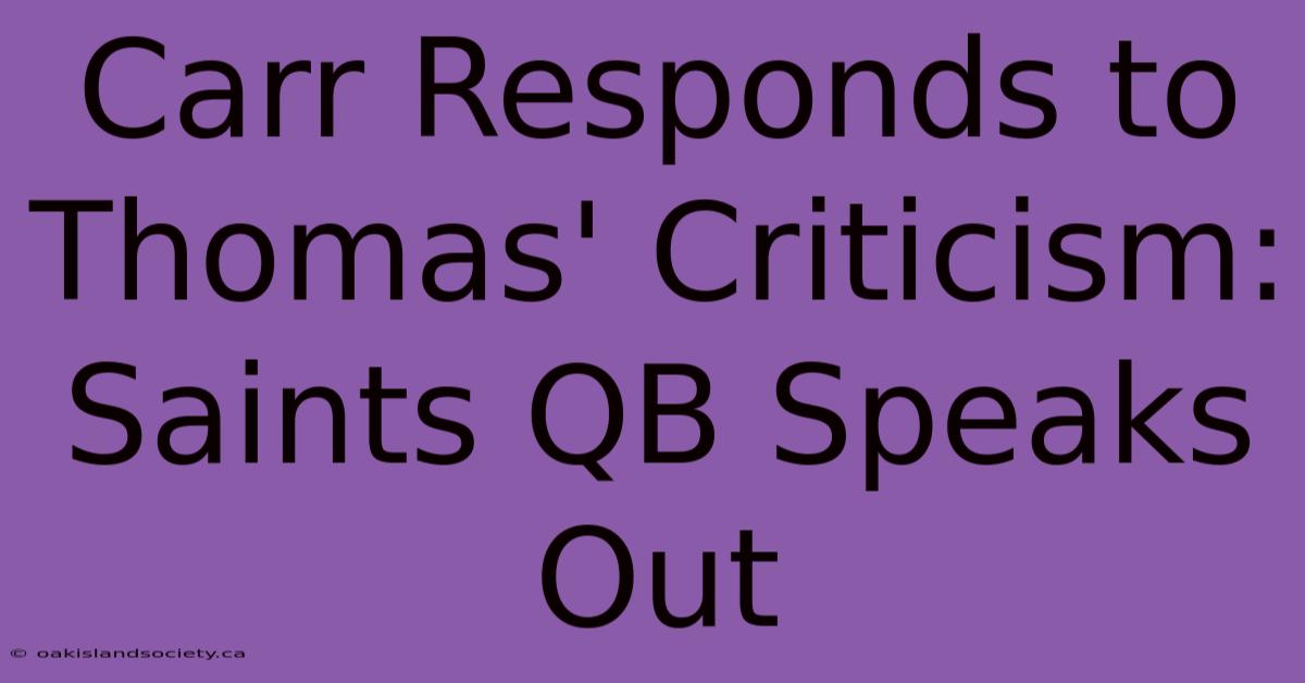 Carr Responds To Thomas' Criticism: Saints QB Speaks Out