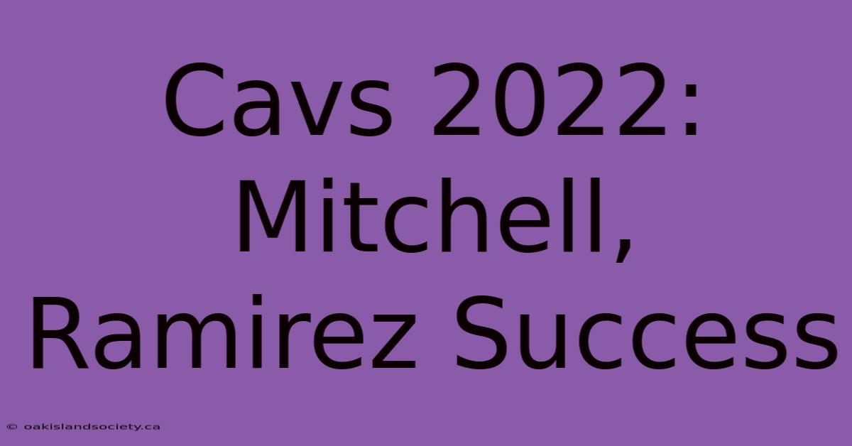 Cavs 2022: Mitchell, Ramirez Success