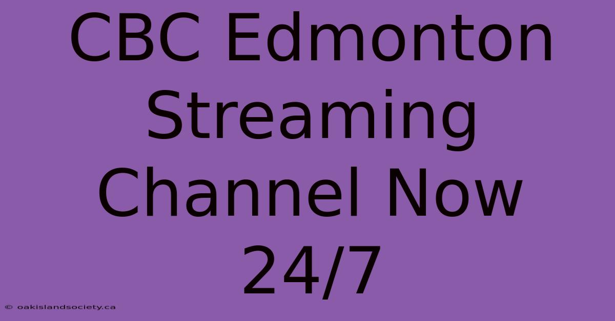 CBC Edmonton Streaming Channel Now 24/7 