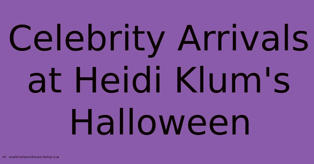 Celebrity Arrivals At Heidi Klum's Halloween