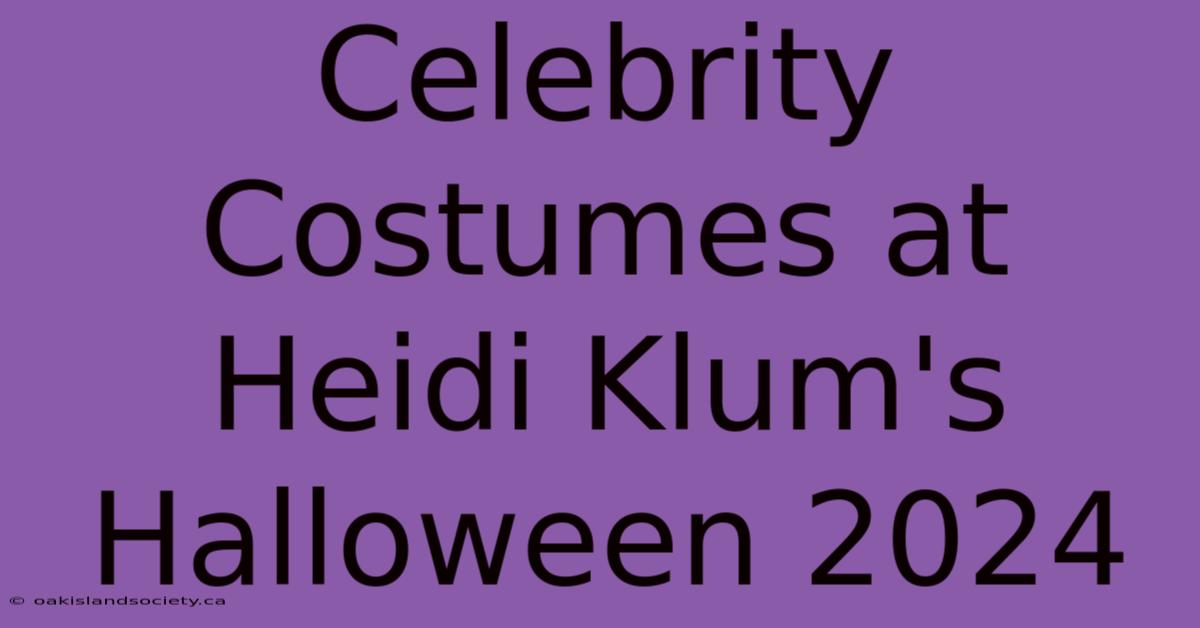 Celebrity Costumes At Heidi Klum's Halloween 2024