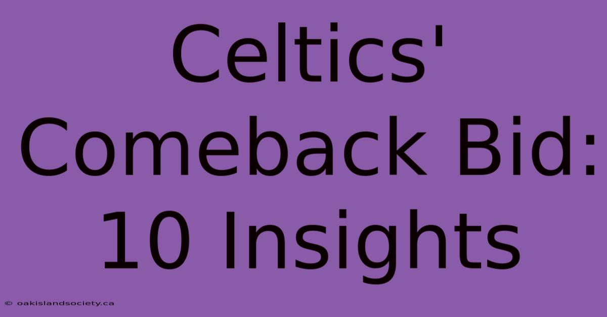 Celtics' Comeback Bid: 10 Insights