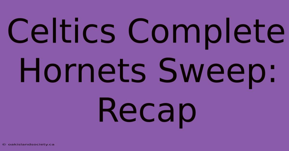 Celtics Complete Hornets Sweep: Recap