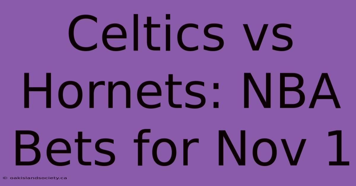 Celtics Vs Hornets: NBA Bets For Nov 1