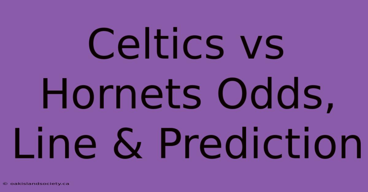 Celtics Vs Hornets Odds, Line & Prediction