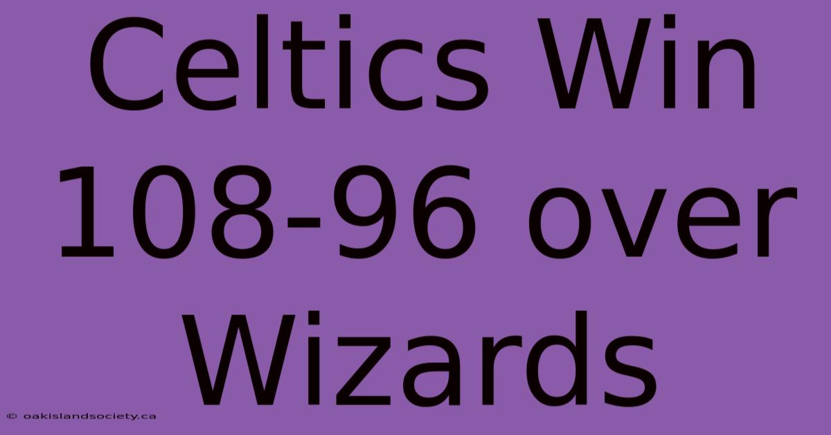 Celtics Win 108-96 Over Wizards