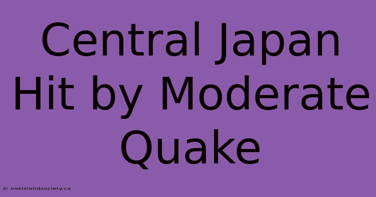 Central Japan Hit By Moderate Quake