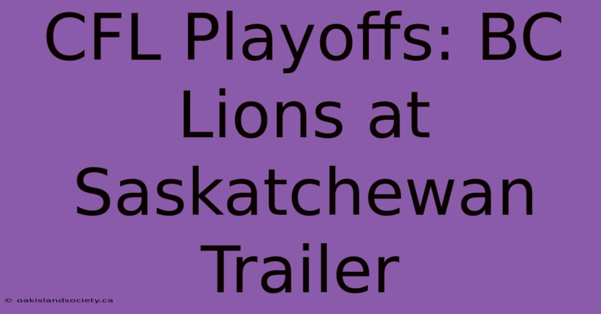 CFL Playoffs: BC Lions At Saskatchewan Trailer