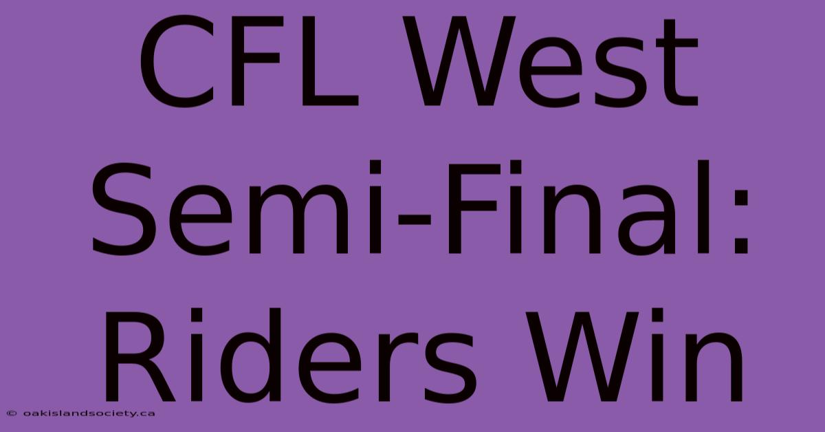 CFL West Semi-Final: Riders Win