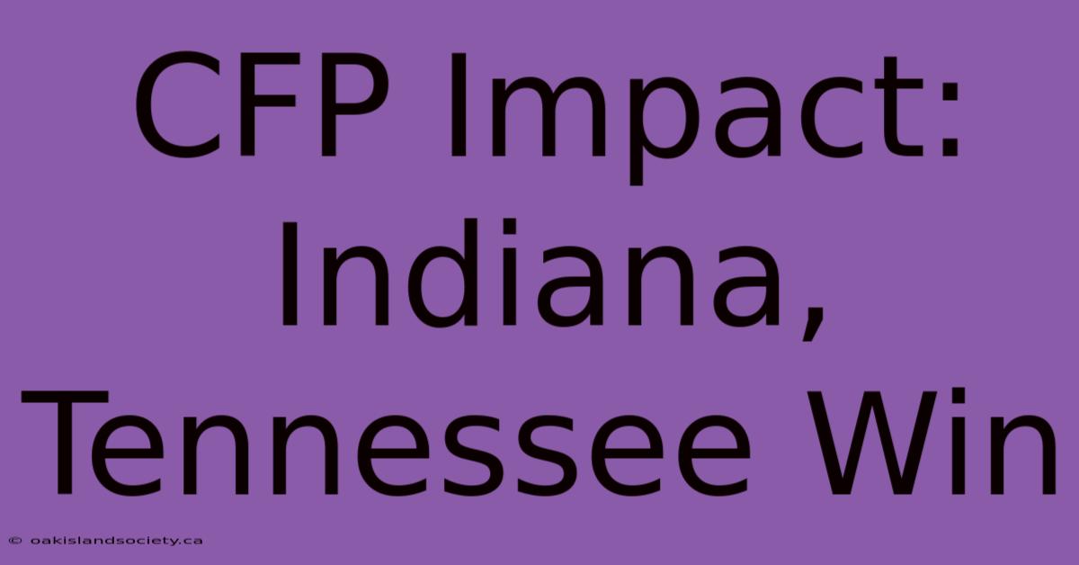 CFP Impact: Indiana, Tennessee Win