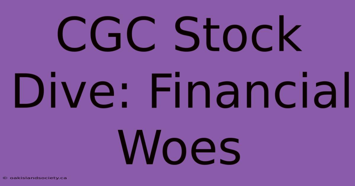 CGC Stock Dive: Financial Woes