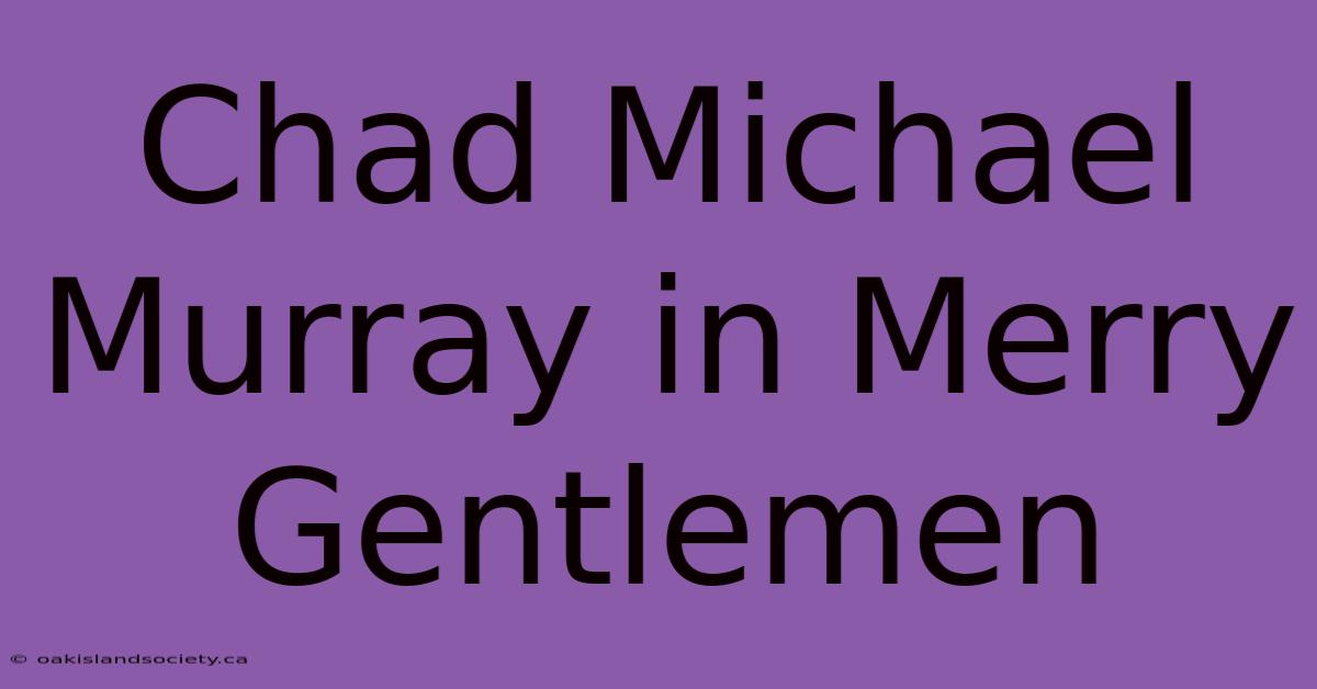 Chad Michael Murray In Merry Gentlemen