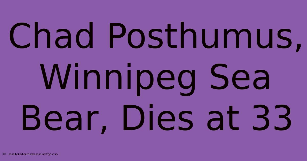 Chad Posthumus, Winnipeg Sea Bear, Dies At 33