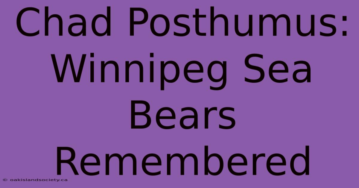 Chad Posthumus: Winnipeg Sea Bears Remembered