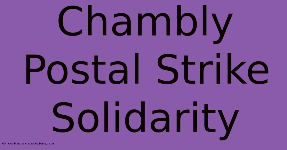 Chambly Postal Strike Solidarity