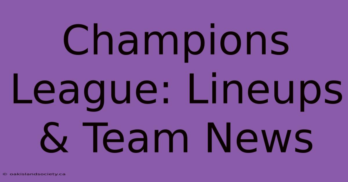 Champions League: Lineups & Team News