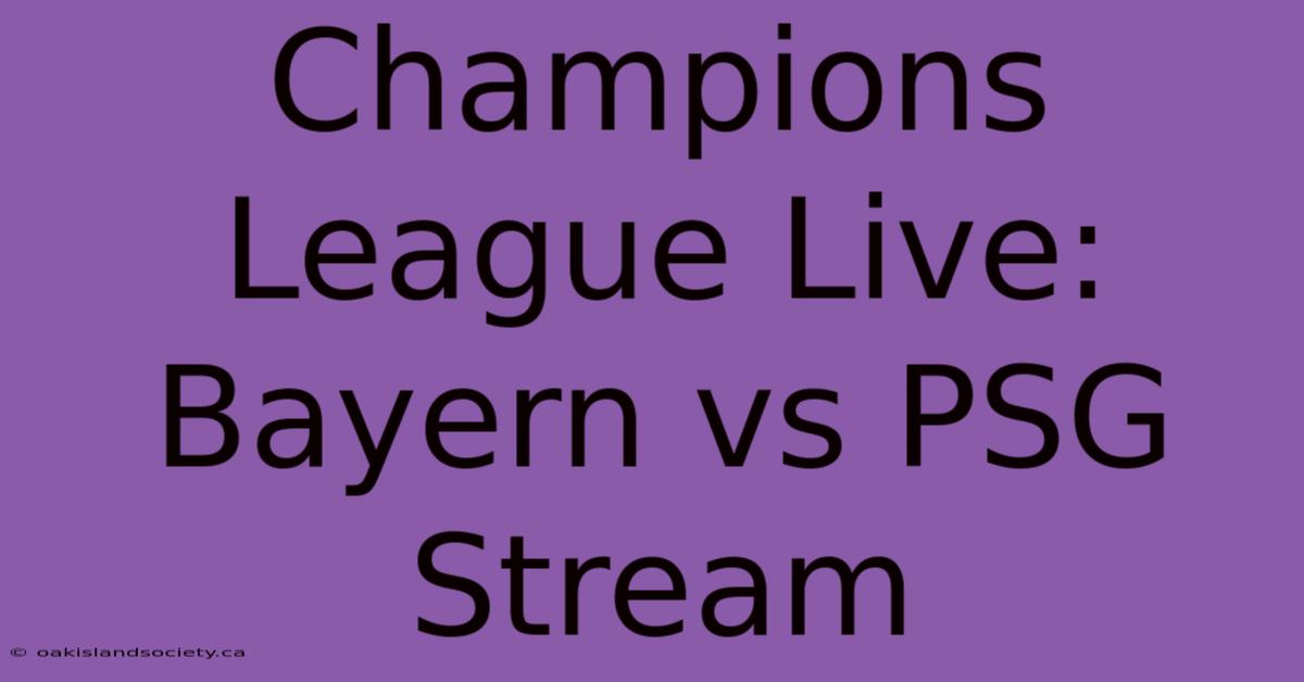 Champions League Live: Bayern Vs PSG Stream