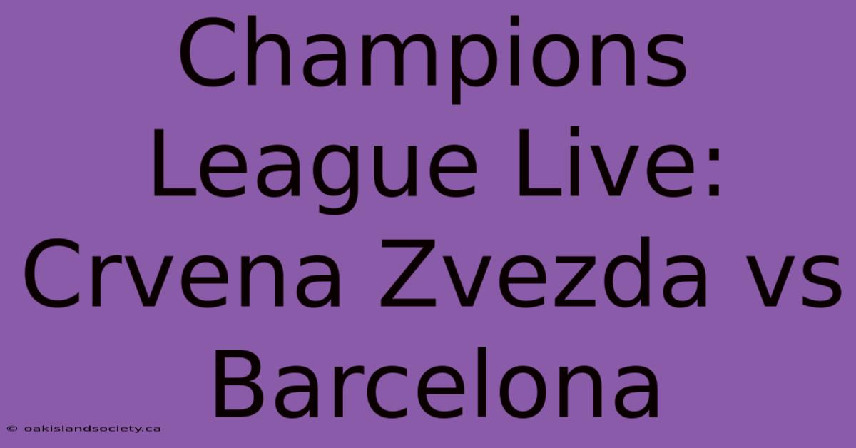 Champions League Live: Crvena Zvezda Vs Barcelona