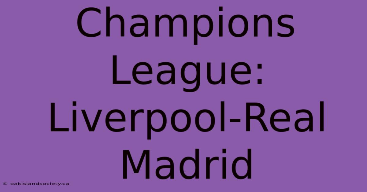 Champions League: Liverpool-Real Madrid