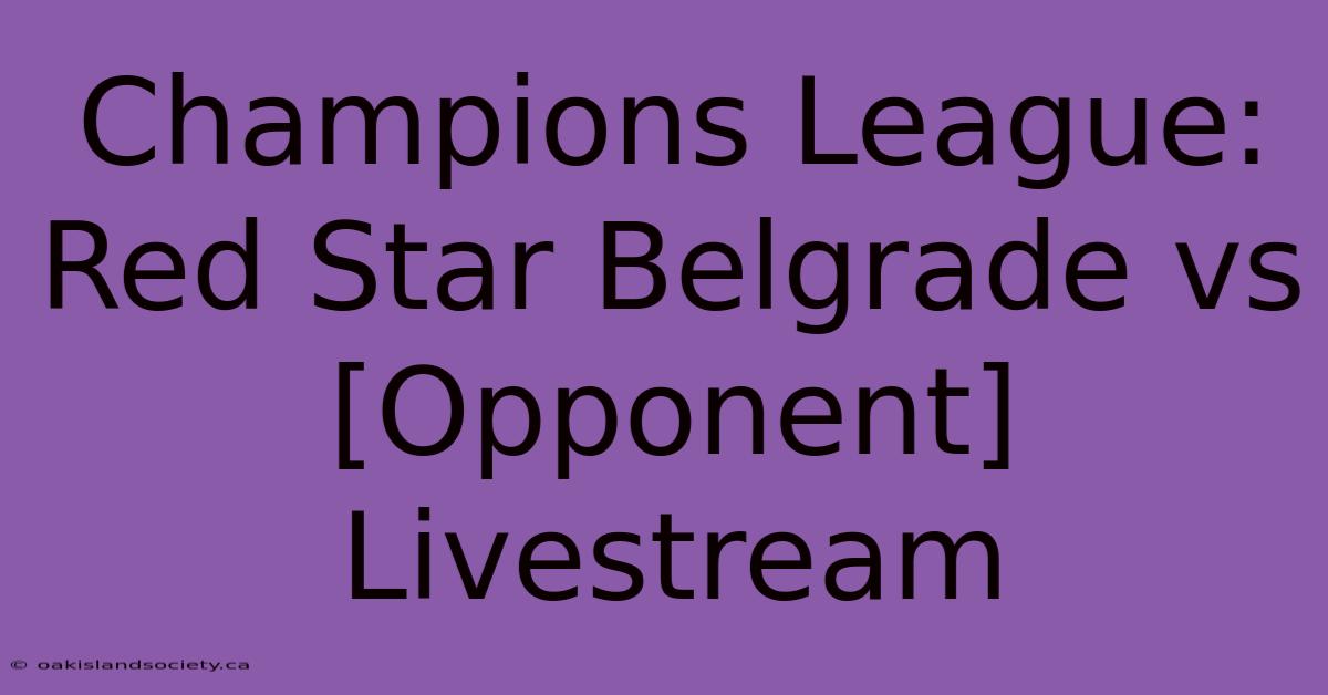 Champions League: Red Star Belgrade Vs [Opponent] Livestream