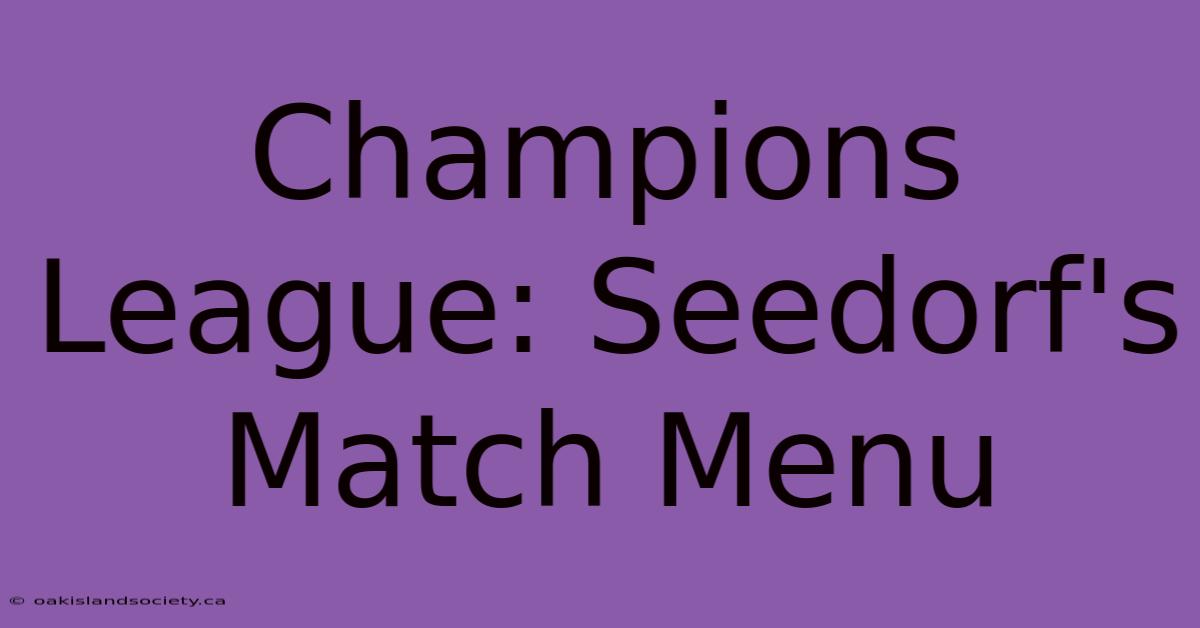 Champions League: Seedorf's Match Menu