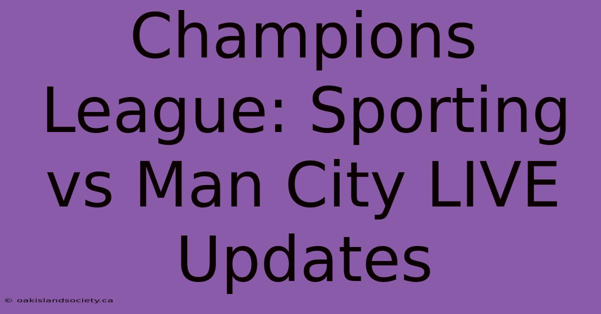 Champions League: Sporting Vs Man City LIVE Updates 